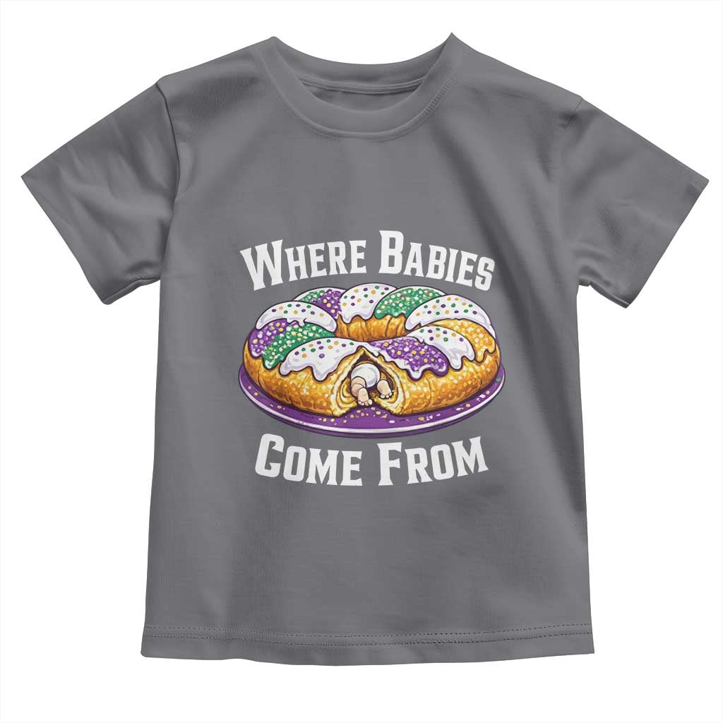 Funny Mardi Gras King Cake Toddler T Shirt Where Babies Come From Louisiana Humor TS02 Charcoal Print Your Wear