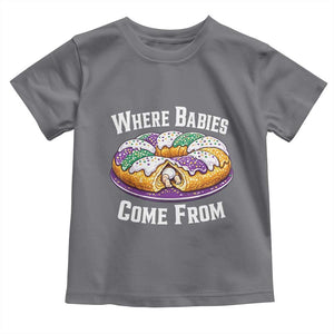 Funny Mardi Gras King Cake Toddler T Shirt Where Babies Come From Louisiana Humor TS02 Charcoal Print Your Wear