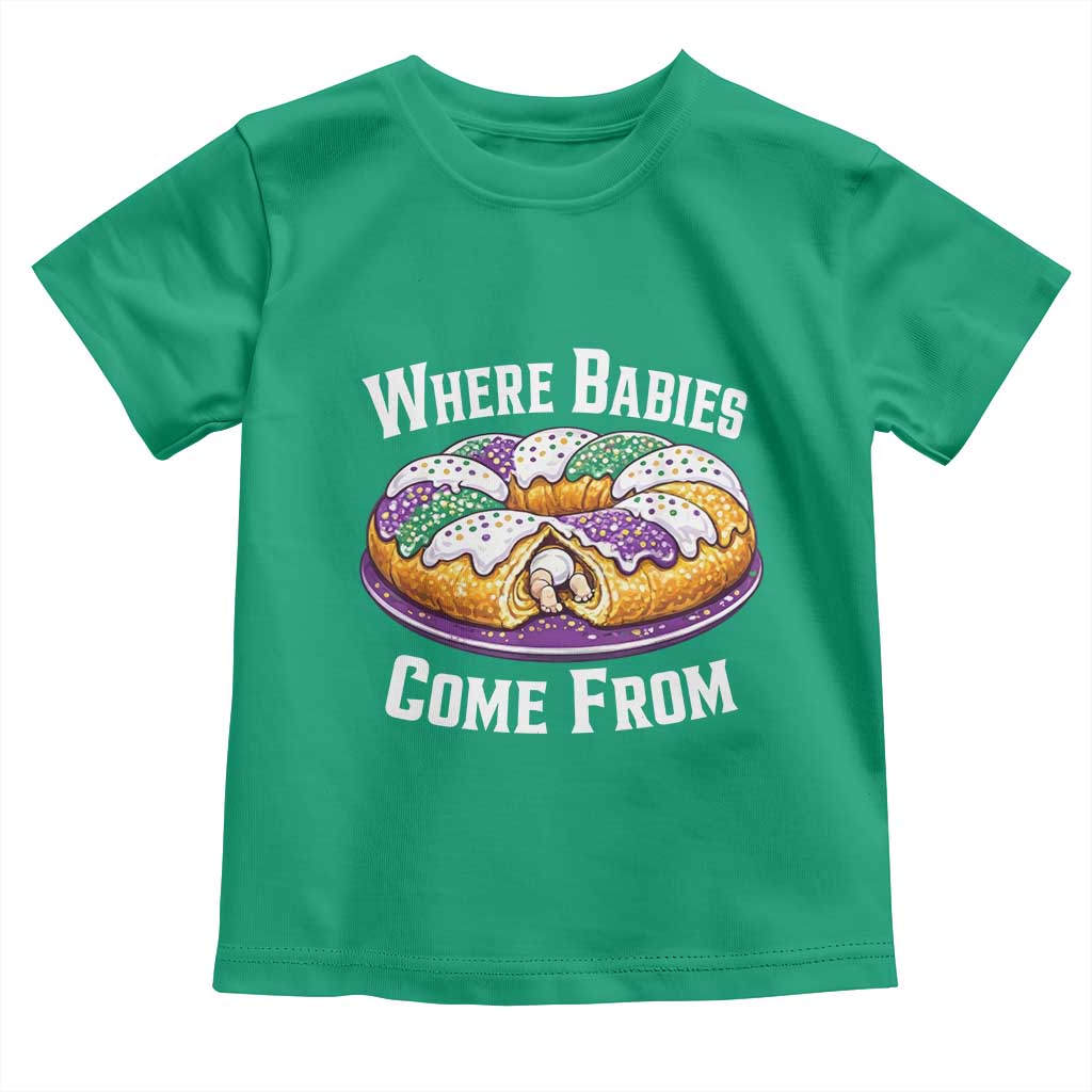 Funny Mardi Gras King Cake Toddler T Shirt Where Babies Come From Louisiana Humor TS02 Irish Green Print Your Wear