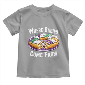 Funny Mardi Gras King Cake Toddler T Shirt Where Babies Come From Louisiana Humor TS02 Sport Gray Print Your Wear