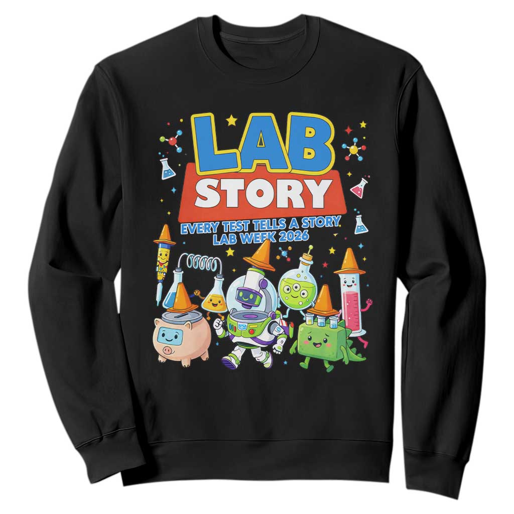 Lab Story Every Test Tells a Story Lab Week 2026 Sweatshirt Science Characters Lab Techs Medical Laboratory TS02 Black Print Your Wear