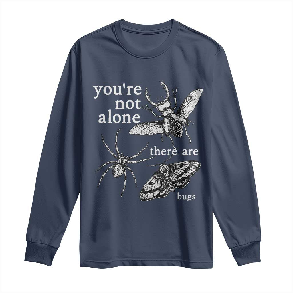 You Are Not Alone There Are Bugs Vintage Dark Academia Long Sleeve Shirt Insect Entomology Humor Folk Indie Music Lover