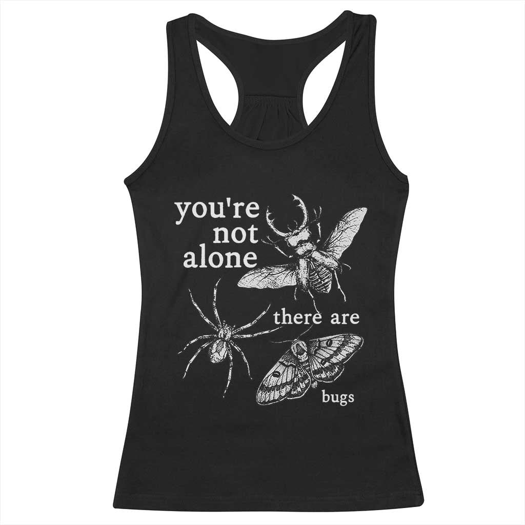 You Are Not Alone There Are Bugs Vintage Dark Academia Racerback Tank Top Insect Entomology Humor Folk Indie Music Lover TS02 Black Print Your Wear