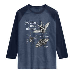 You Are Not Alone There Are Bugs Vintage Dark Academia Raglan Shirt Insect Entomology Humor Folk Indie Music Lover