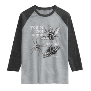 You Are Not Alone There Are Bugs Vintage Dark Academia Raglan Shirt Insect Entomology Humor Folk Indie Music Lover