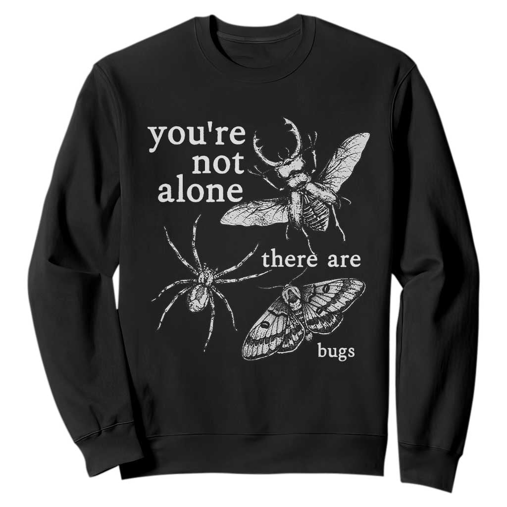 You Are Not Alone There Are Bugs Vintage Dark Academia Sweatshirt Insect Entomology Humor Folk Indie Music Lover TS02 Black Print Your Wear