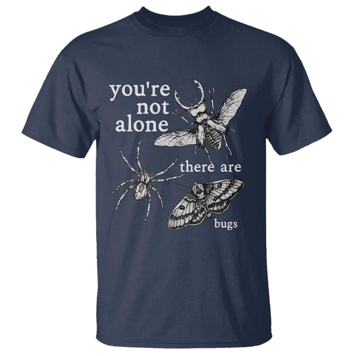 You Are Not Alone There Are Bugs Vintage Dark Academia T Shirt Insect Entomology Humor Folk Indie Music Lover