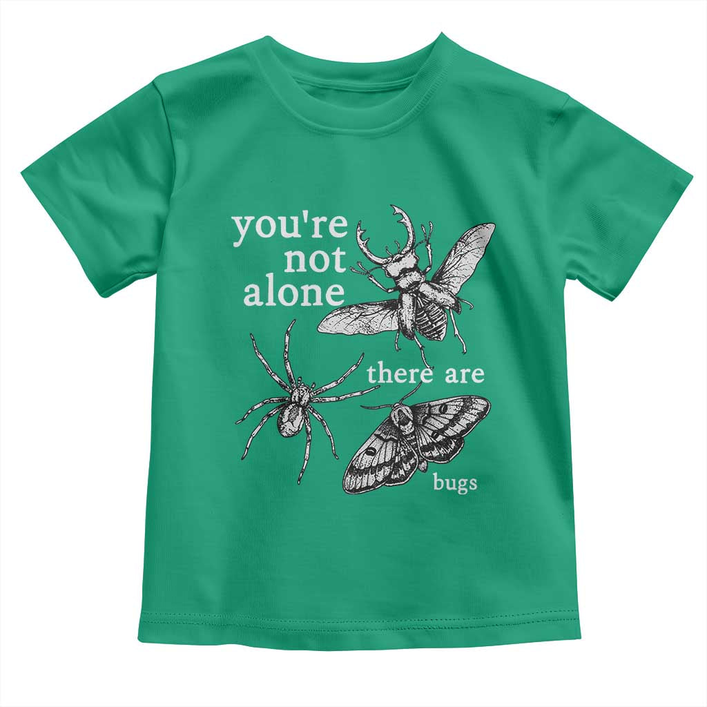 You Are Not Alone There Are Bugs Vintage Dark Academia Toddler T Shirt Insect Entomology Humor Folk Indie Music Lover