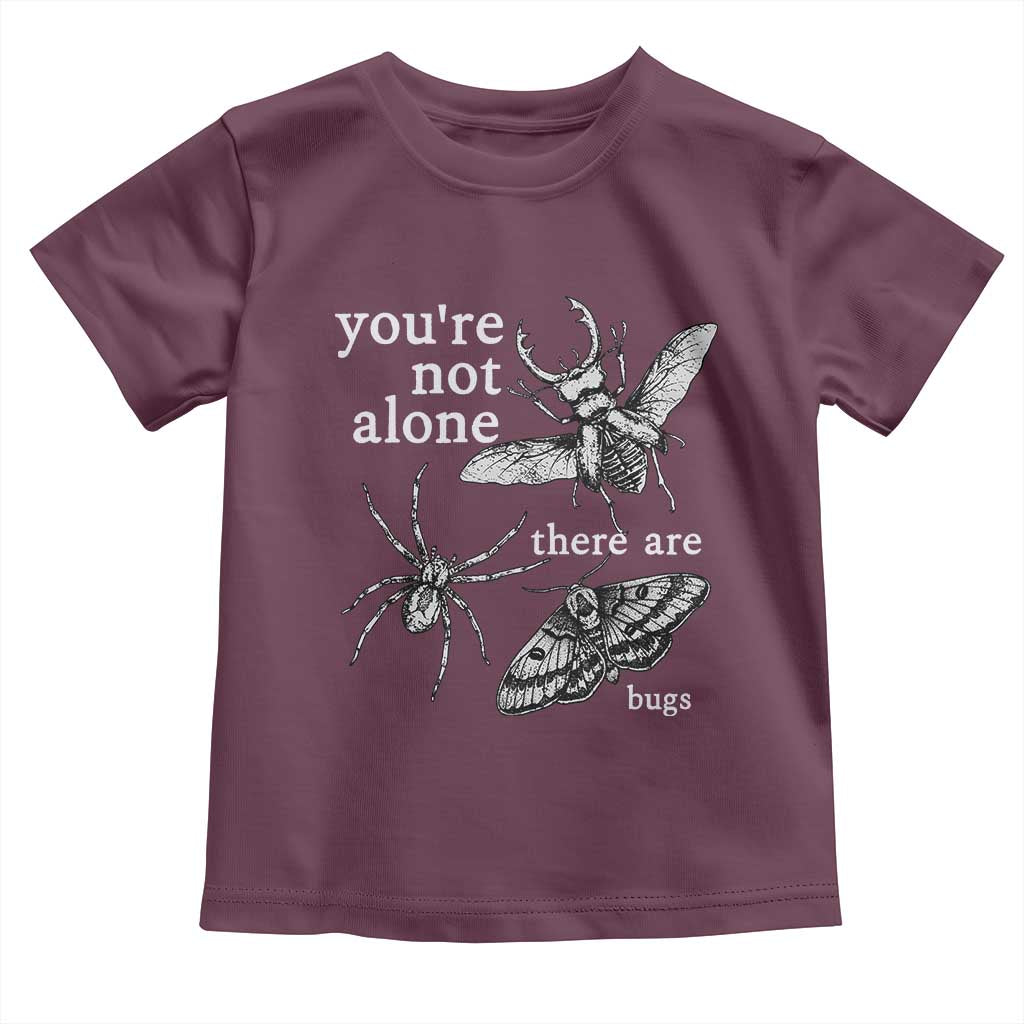 You Are Not Alone There Are Bugs Vintage Dark Academia Toddler T Shirt Insect Entomology Humor Folk Indie Music Lover