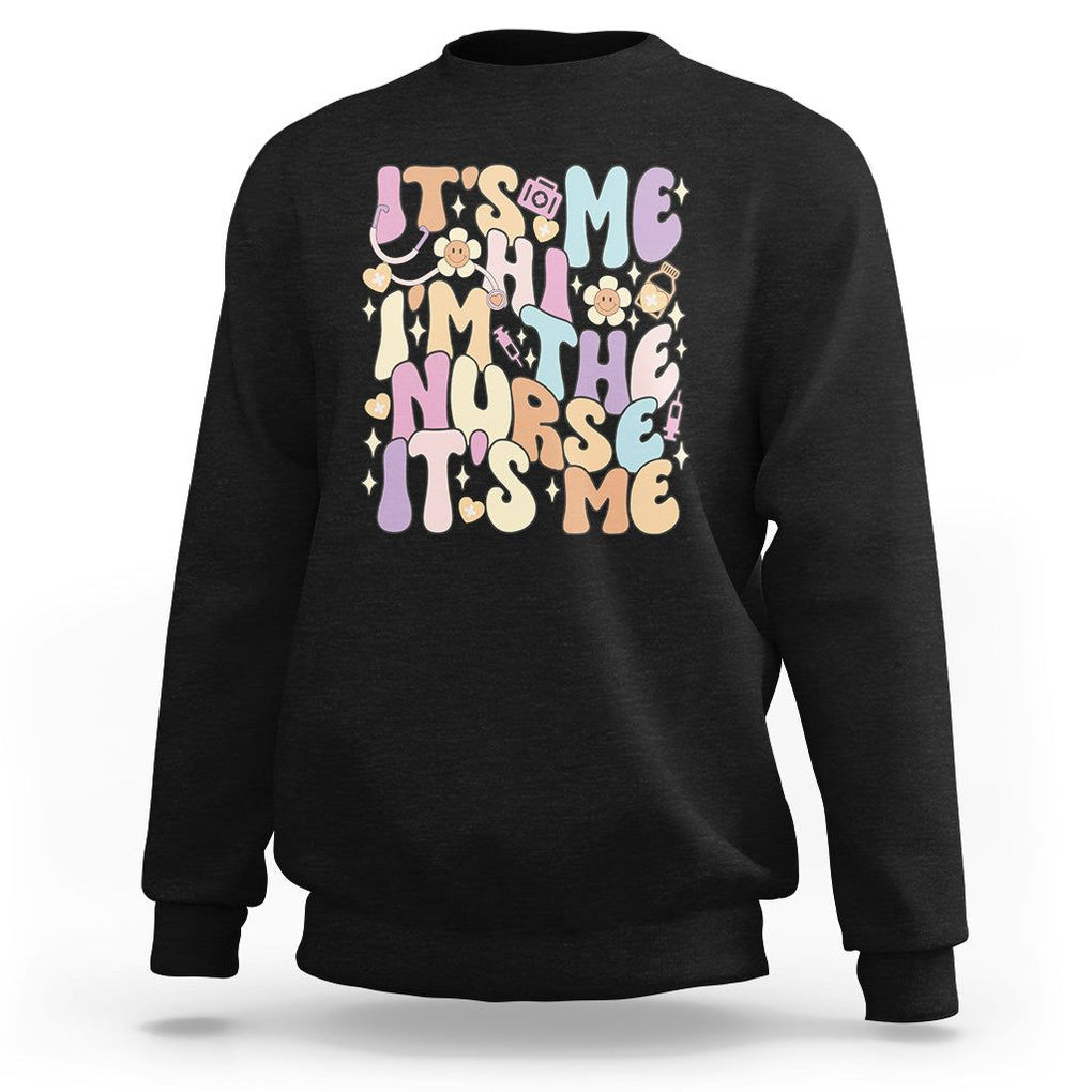 Funny Nurse Sweatshirt It's Me Hi I'm The Nurse It's Me Nursing Retro Groovy TS02 Black Printyourwear