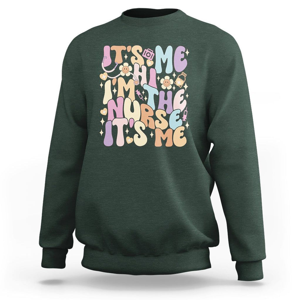 Funny Nurse Sweatshirt It's Me Hi I'm The Nurse It's Me Nursing Retro Groovy TS02 Dark Forest Green Printyourwear
