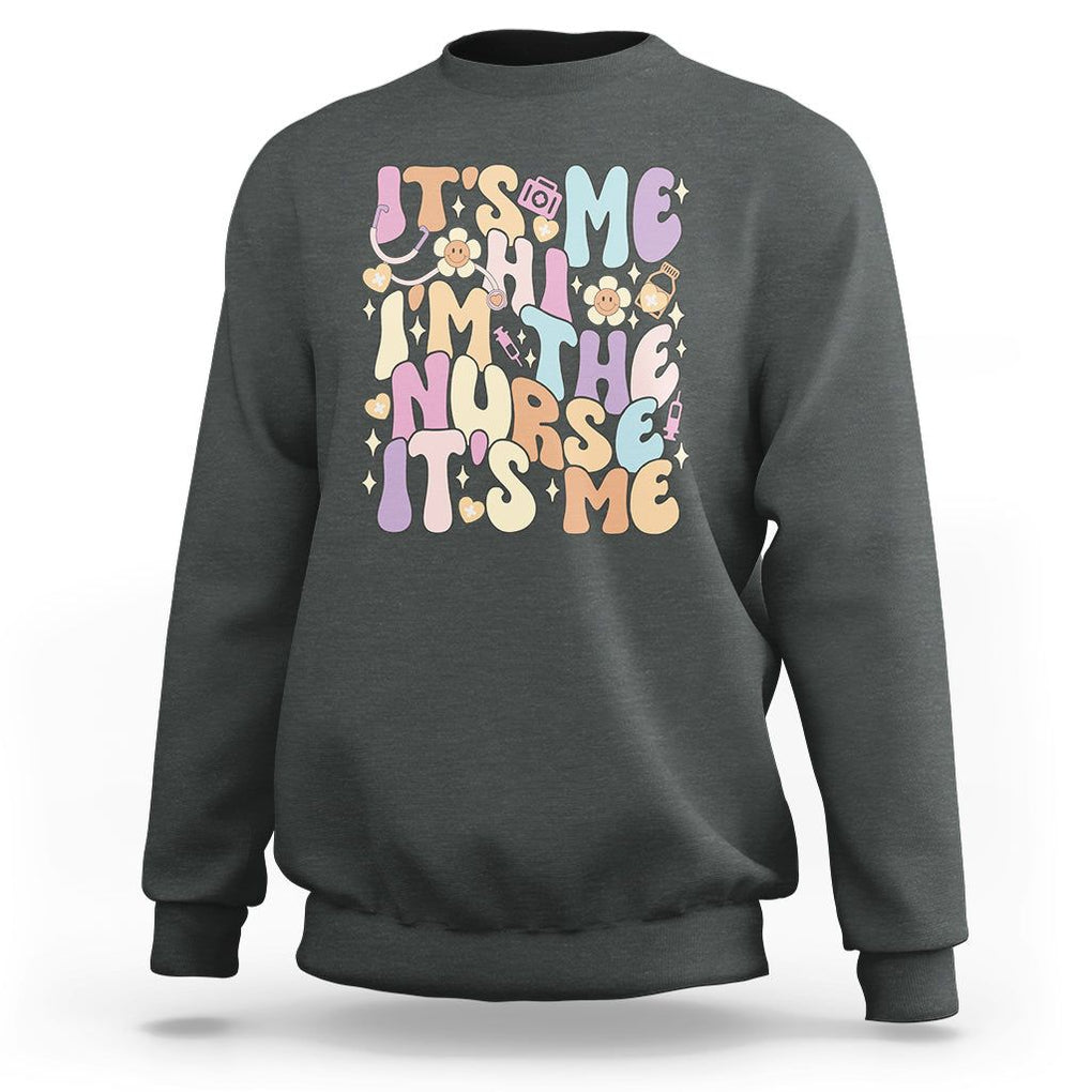 Funny Nurse Sweatshirt It's Me Hi I'm The Nurse It's Me Nursing Retro Groovy TS02 Dark Heather Printyourwear