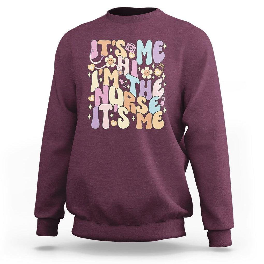 Funny Nurse Sweatshirt It's Me Hi I'm The Nurse It's Me Nursing Retro Groovy TS02 Maroon Printyourwear