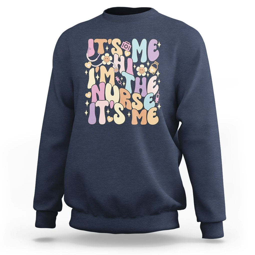 Funny Nurse Sweatshirt It's Me Hi I'm The Nurse It's Me Nursing Retro Groovy TS02 Navy Printyourwear