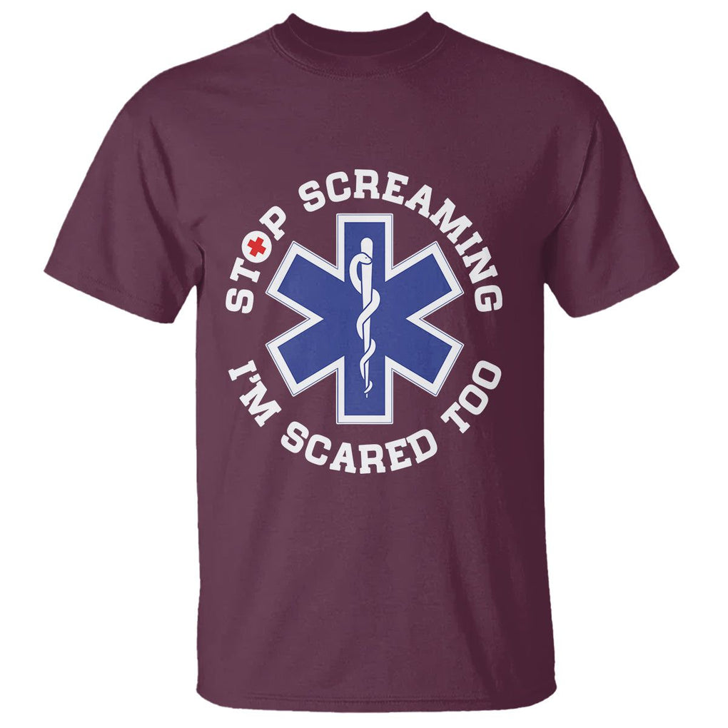 Funny Nurse T Shirt Stop Screaming I'm Scared Too Nursing Life Red Cross TS02 Maroon Printyourwear