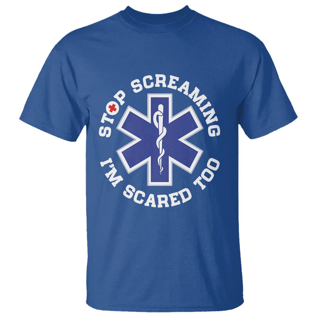 Funny Nurse T Shirt Stop Screaming I'm Scared Too Nursing Life Red Cross TS02 Royal Blue Printyourwear