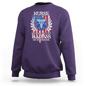 Funny Nurse Sweatshirt Because I Cant Put Badass On My Resume American Flag Nursing Appreciation Gift TS02 Purple Printyourwear