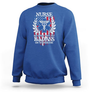 Funny Nurse Sweatshirt Because I Cant Put Badass On My Resume American Flag Nursing Appreciation Gift TS02 Royal Blue Printyourwear