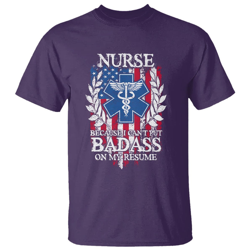 Funny Nurse T Shirt Because I Cant Put Badass On My Resume American Flag Nursing Appreciation Gift TS02 Purple Printyourwear