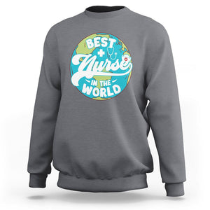 Nurse Appreciation Sweatshirt Best Nurse In The World Nursing Scrub Life TS02 Charcoal Printyourwear