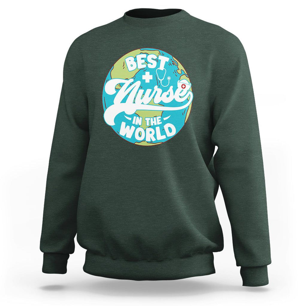 Nurse Appreciation Sweatshirt Best Nurse In The World Nursing Scrub Life TS02 Dark Forest Green Printyourwear
