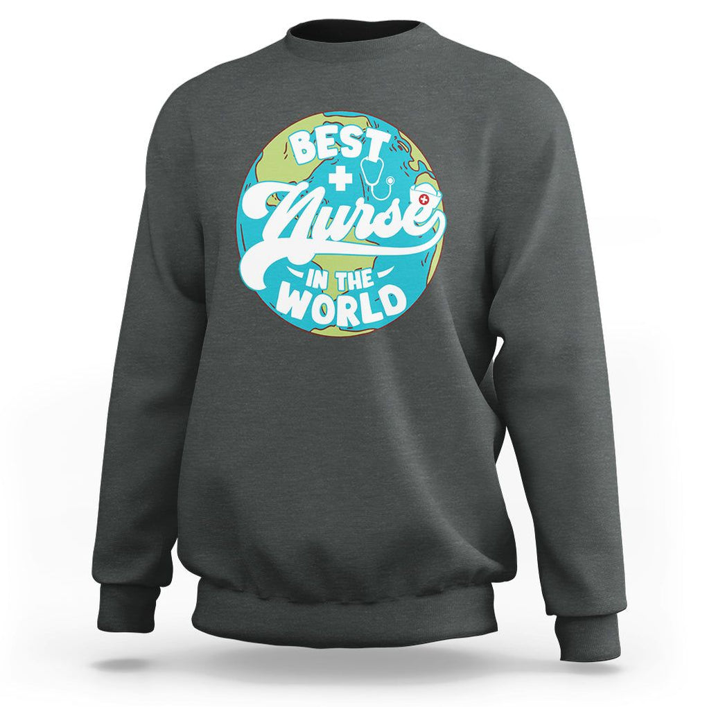 Nurse Appreciation Sweatshirt Best Nurse In The World Nursing Scrub Life TS02 Dark Heather Printyourwear