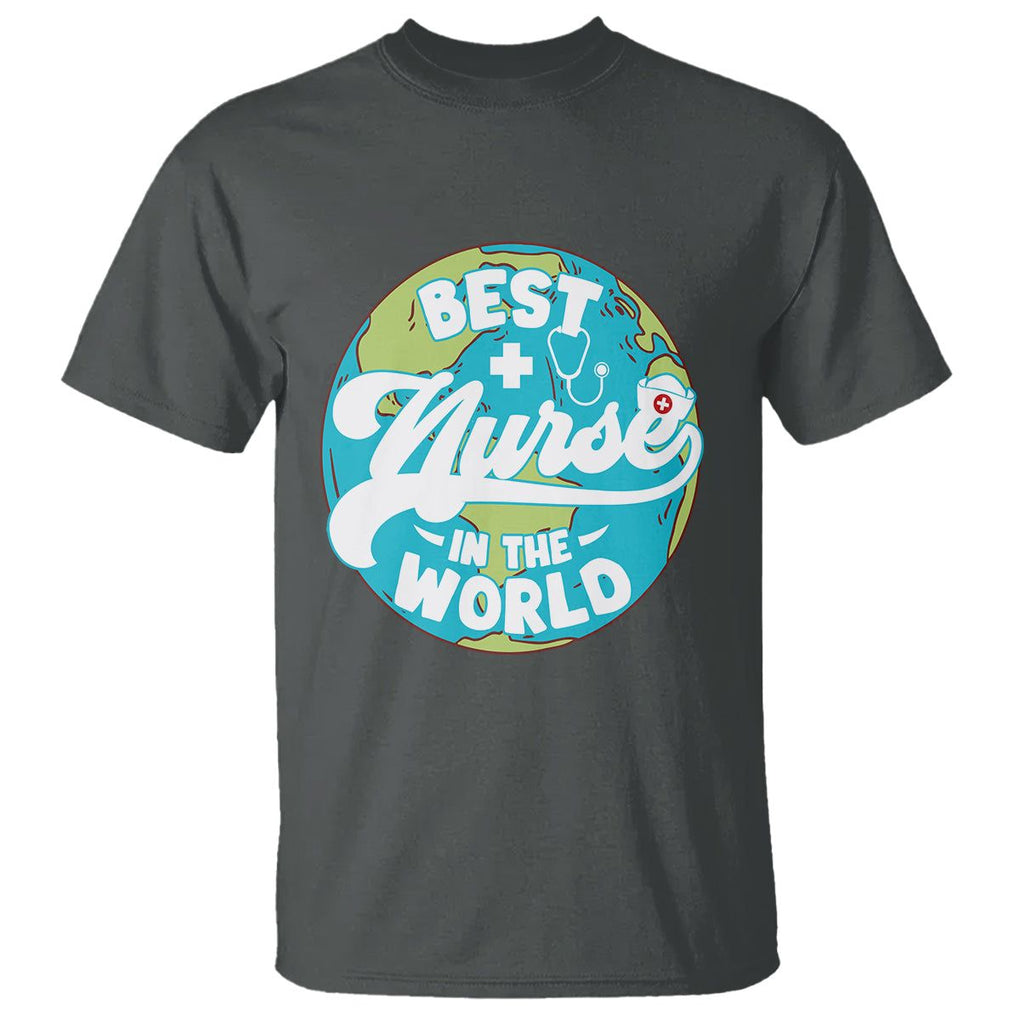 Nurse Appreciation T Shirt Best Nurse In The World Nursing Scrub Life TS02 Dark Heather Printyourwear