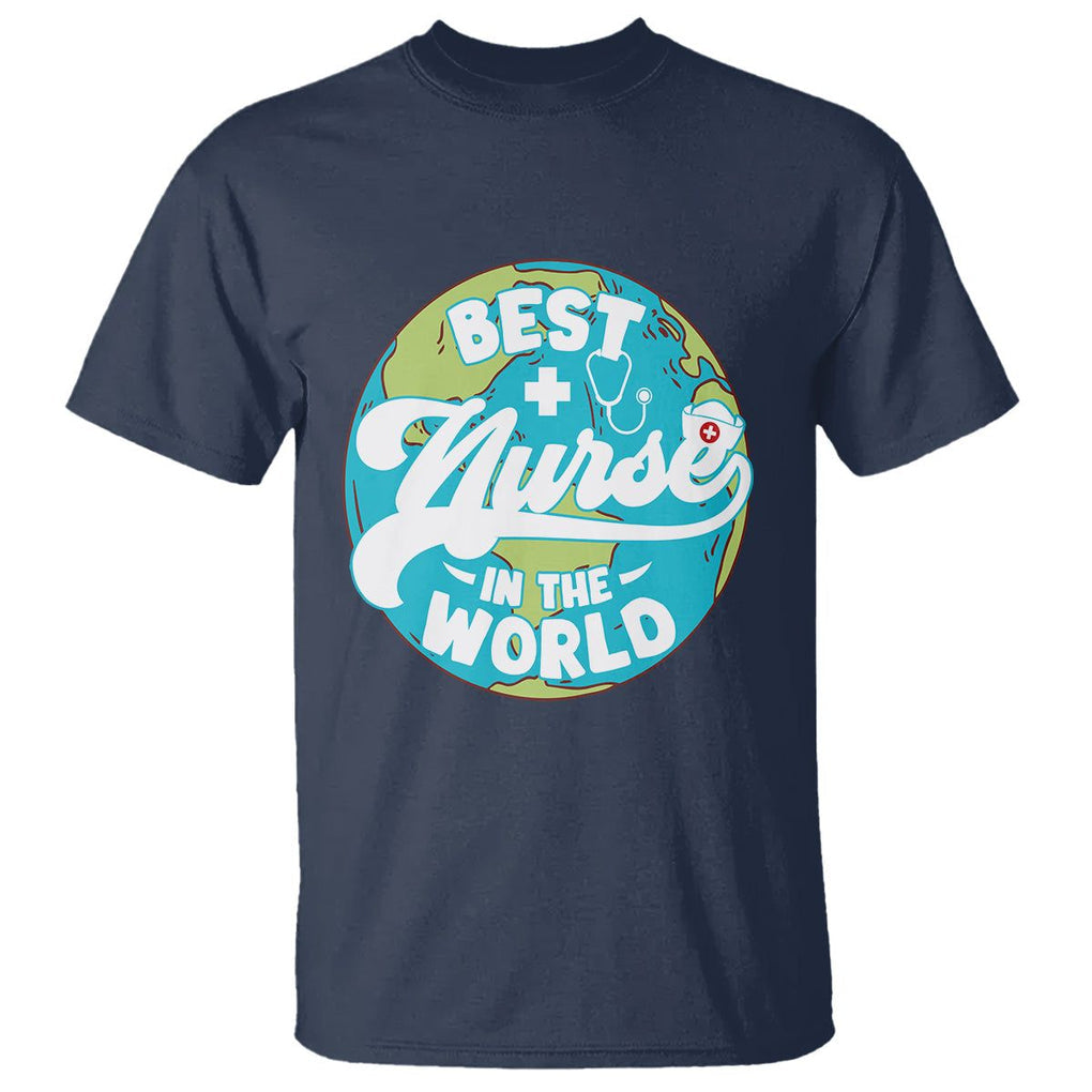 Nurse Appreciation T Shirt Best Nurse In The World Nursing Scrub Life TS02 Navy Printyourwear