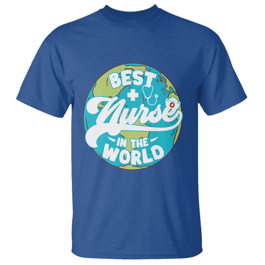 Nurse Appreciation T Shirt Best Nurse In The World Nursing Scrub Life TS02 Royal Blue Printyourwear