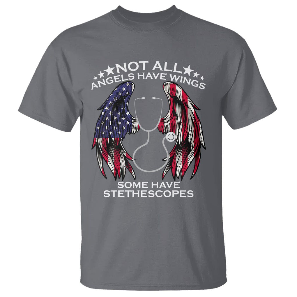 Nurse Appreciation T Shirt Not All Angels Have Wings Some Have Stethoscopes American Flag Angel Wings TS02 Charcoal Printyourwear