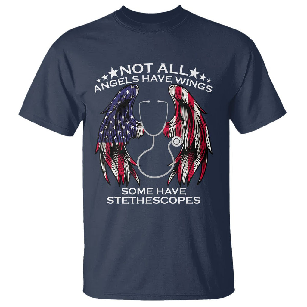 Nurse Appreciation T Shirt Not All Angels Have Wings Some Have Stethoscopes American Flag Angel Wings TS02 Navy Printyourwear