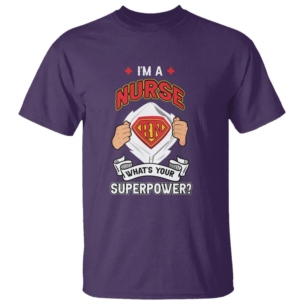 Registered Nurse T Shirt Im A Nurse Whats Your Superpower RN Hero Scrub Life Empowering Caregivers TS02 Purple Printyourwear