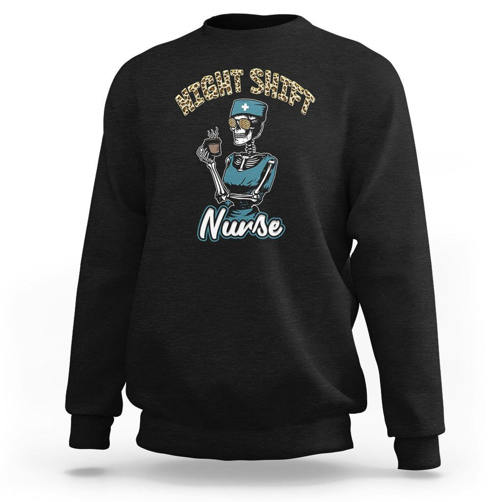 Funny Nurse Sweatshirt Funny Night Shift Nurse Skeleton Nurse Halloween RN Nurses Pride, Scrub Life, Nurse Life Pride, Nurse Appreciation Gift for Nurse Week TS02 Black Printyourwear