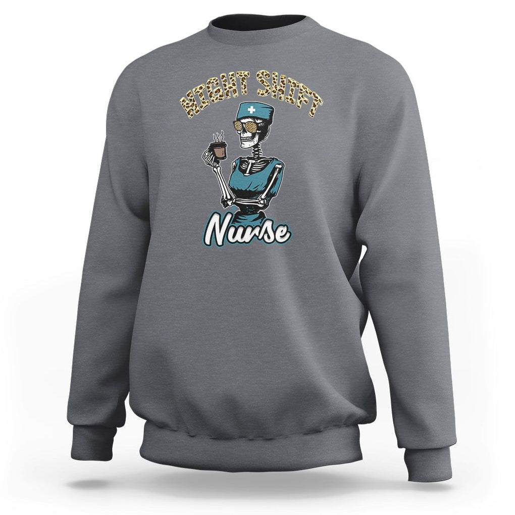 Funny Nurse Sweatshirt Funny Night Shift Nurse Skeleton Nurse Halloween RN Nurses Pride, Scrub Life, Nurse Life Pride, Nurse Appreciation Gift for Nurse Week TS02 Charcoal Printyourwear
