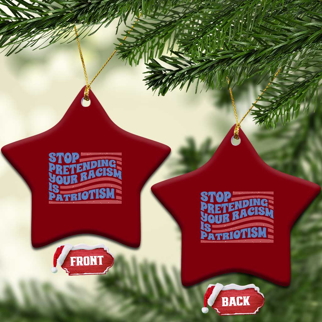 Stop Pretending Your Racism Is Patriotism Ceramic Ornament Red White and Blue TS02 Print Your Wear