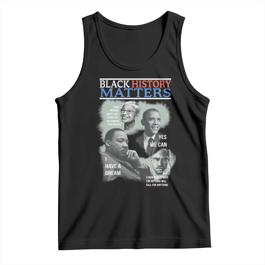 Black History Matters Tank Top MLK Malcolm X Obama Rosa Parks Inspirational Tribute TS02 Black Print Your Wear