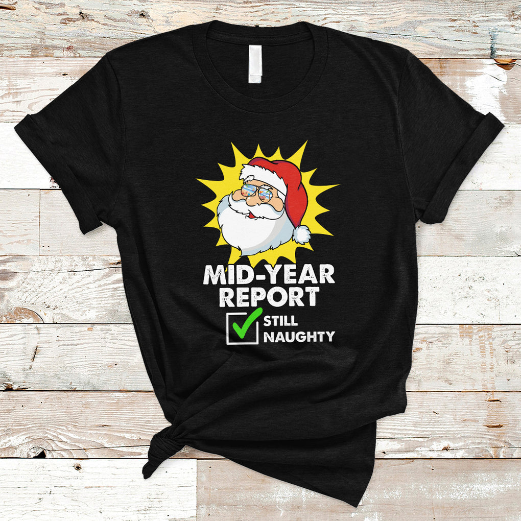 Funny Mid Year Report Still Naughty Santa Merry Xmas In July T Shirt TS02 Black Printyourwear