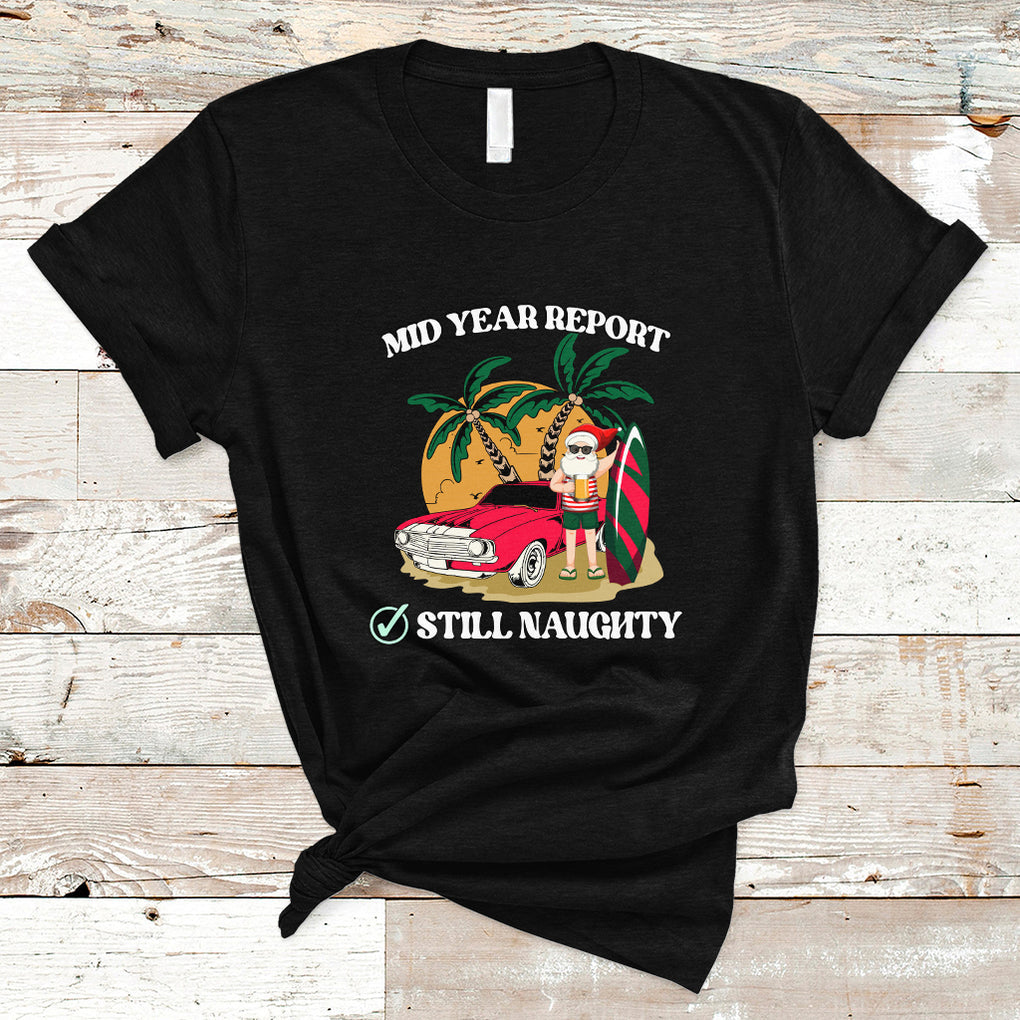 Funny Mid Year Report Still Naughty Santa Beach Xmas In July T Shirt TS02 Black Printyourwear