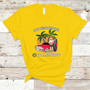 Funny Mid Year Report Still Naughty Santa Beach Xmas In July T Shirt TS02 Daisy Printyourwear