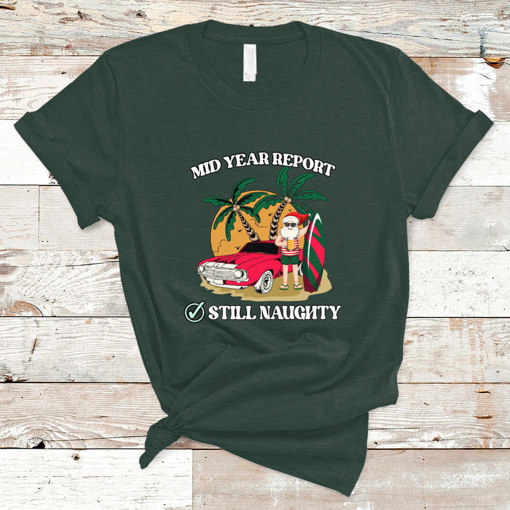 Funny Mid Year Report Still Naughty Santa Beach Xmas In July T Shirt TS02 Dark Forest Green Printyourwear