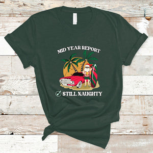 Funny Mid Year Report Still Naughty Santa Beach Xmas In July T Shirt TS02 Dark Forest Green Printyourwear