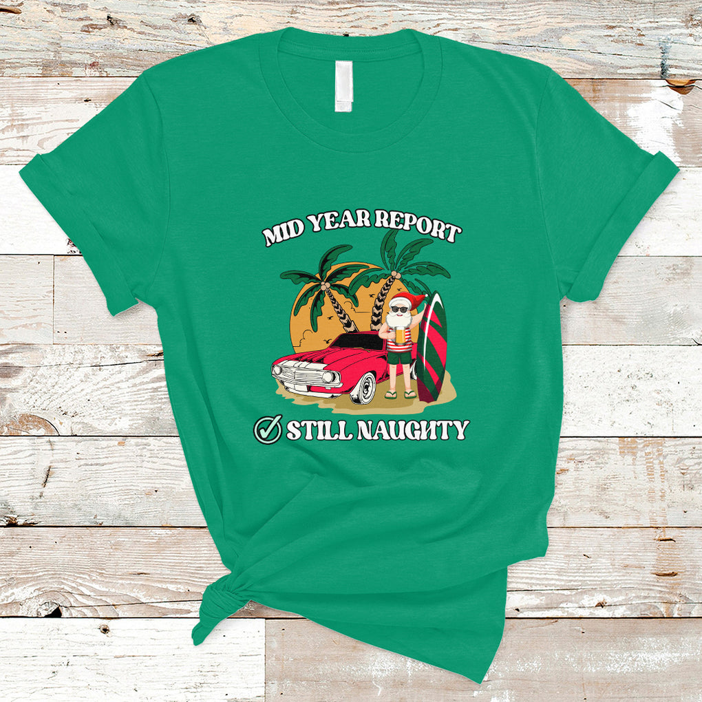 Funny Mid Year Report Still Naughty Santa Beach Xmas In July T Shirt TS02 Irish Green Printyourwear
