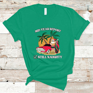 Funny Mid Year Report Still Naughty Santa Beach Xmas In July T Shirt TS02 Irish Green Printyourwear