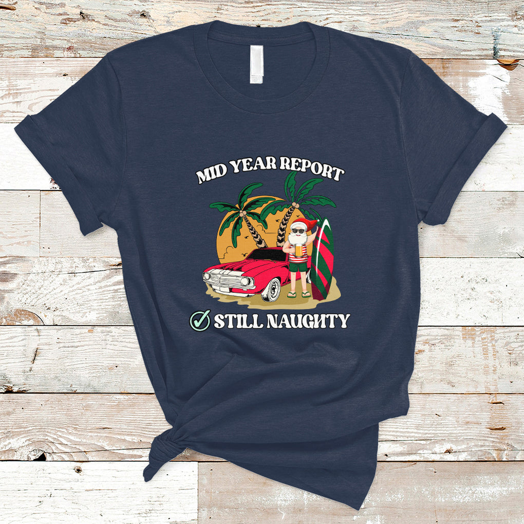 Funny Mid Year Report Still Naughty Santa Beach Xmas In July T Shirt TS02 Navy Printyourwear