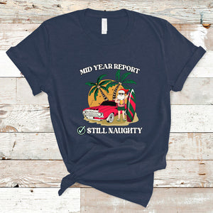 Funny Mid Year Report Still Naughty Santa Beach Xmas In July T Shirt TS02 Navy Printyourwear