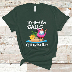 Funny Christmas In July It's Hot As Balls Santa Summer Party T Shirt TS02 Dark Forest Green Printyourwear