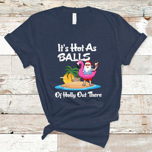Funny Christmas In July It's Hot As Balls Santa Summer Party T Shirt TS02 Navy Printyourwear