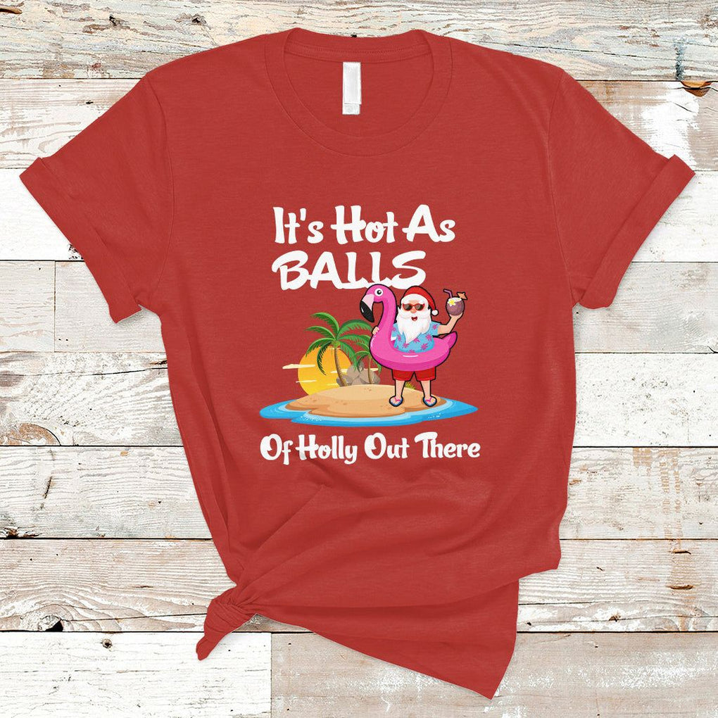 Funny Christmas In July It's Hot As Balls Santa Summer Party T Shirt TS02 Red Printyourwear
