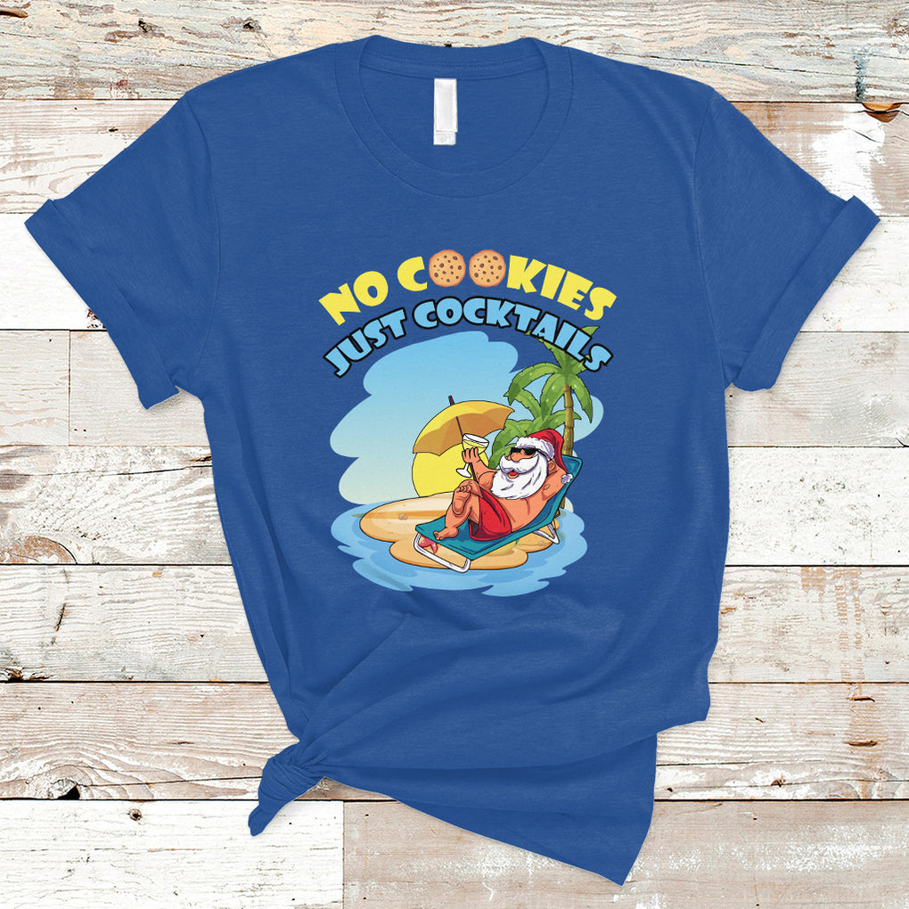 No Cookies Just Cocktails Xmas Santa Beach Christmas In July T Shirt TS02 Royal Blue Printyourwear