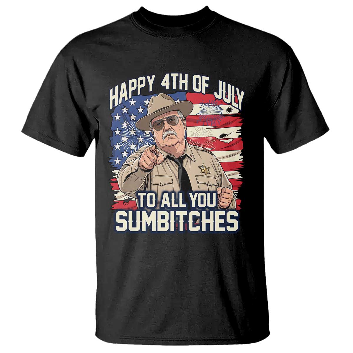 Happy 4th of July To All You Sumbitches Funny Sheriff T Shirt Retro Movie Quote Inspo Country Humor TS02 Black Print Your Wear